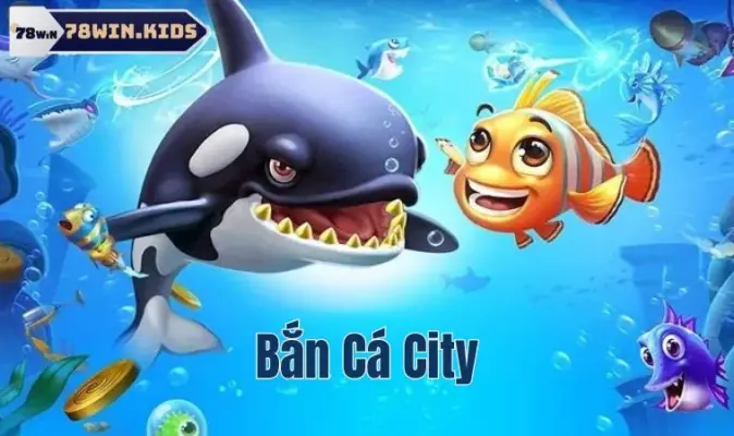 Bắn Cá City - Điểm Đến Mới Mẻ Dành Cho Các Tay Súng