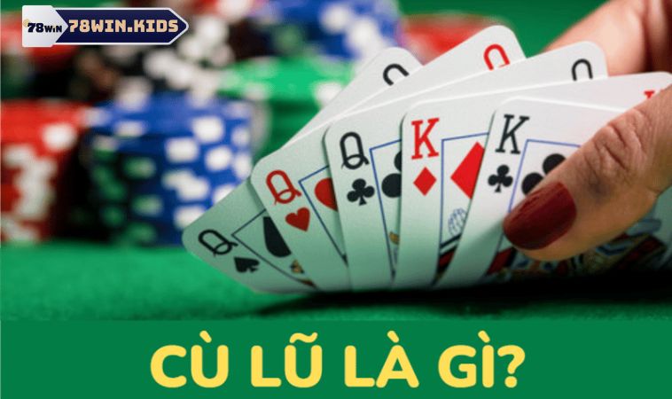 Cù Lũ Trong Game Đánh Bài Là Gì Và Cách Sử Dụng Ra Sao?