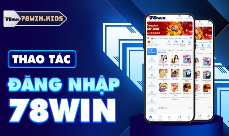 Đăng Nhập 78Win Giải Trí Hấp Dẫn Cùng Game Cược Đặc Sắc