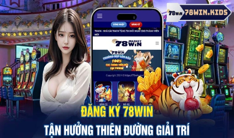 Lợi ích khi đăng ký đồng hành cùng 78win