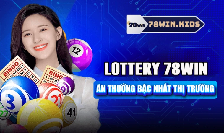 Lý do nên chơi Lottery tại nhà cái 78win