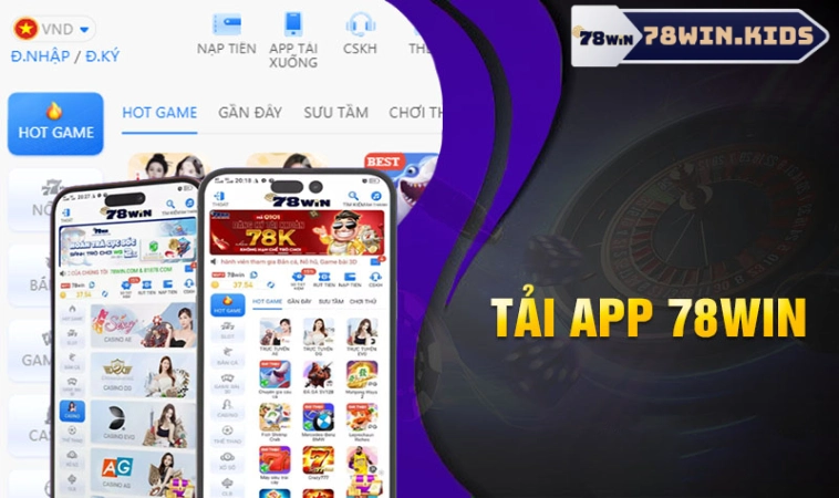 Tải App 78Win Nhanh Chóng Cho Thiết Bị Android & IOS