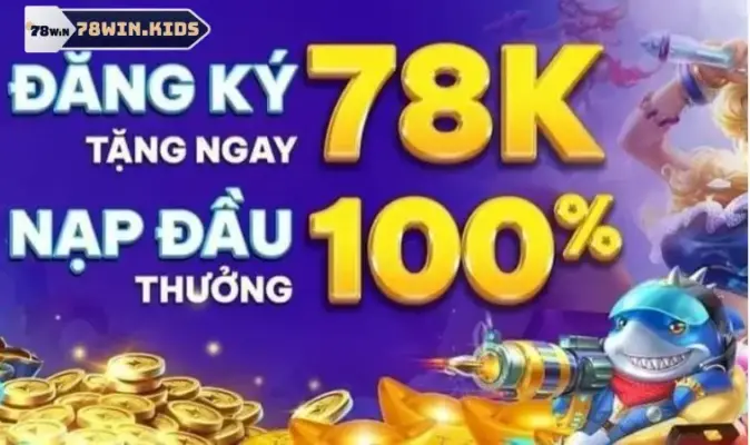 Ngoài code 78k còn chương trình ưu đãi 78win gì hay?