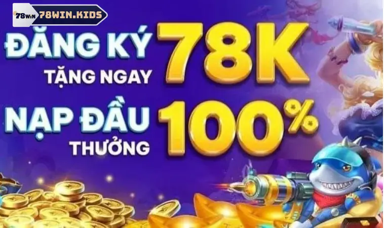 Ngoài code 78k còn chương trình ưu đãi 78win gì hay?