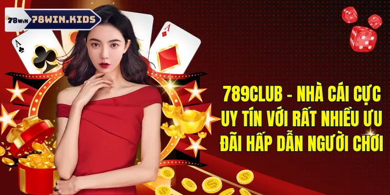 789club - Nhà Cái Uy Tín Với Vô Vàn Ưu Đãi Hấp Dẫn Nhất