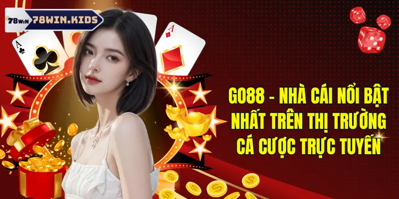 Go88 - Nhà Cái Nổi Bật Nhất Trên Thị Trường Cá Cược Online